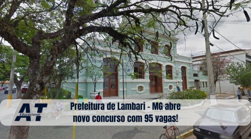 Prefeitura de Lambari - MG abre novo concurso com 95 vagas!