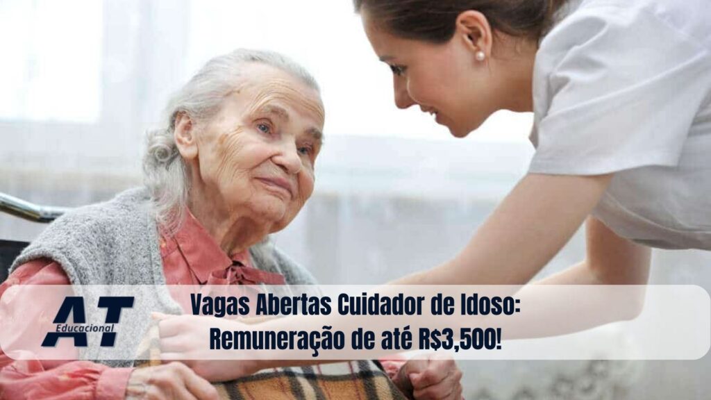 Vagas Abertas Cuidador de Idoso: Remuneração de até R$3,500!