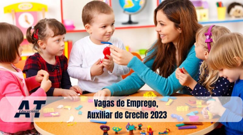 Vagas de Emprego, Auxiliar de Creche 2023