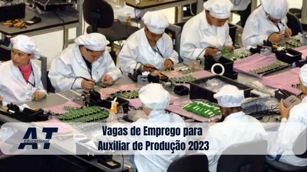 Vagas de Emprego para Auxiliar de Produção 2023