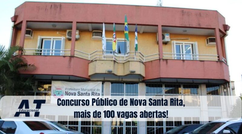 Concurso Público de Nova Santa Rita, mais de 100 vagas abertas!