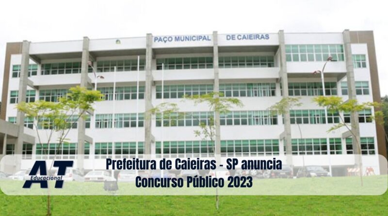 Prefeitura de Caieiras - SP anuncia Concurso Público 2023