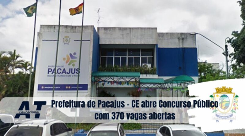 Prefeitura de Pacajus - CE abre Concurso Público com 370 vagas abertas