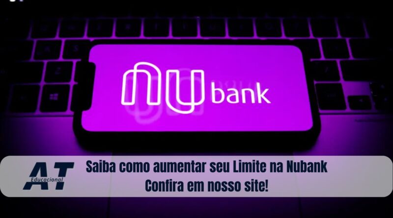 Saiba como aumentar seu Limite na Nubank