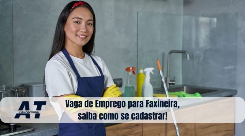 Vaga de Emprego para Faxineira, saiba como se cadastrar!