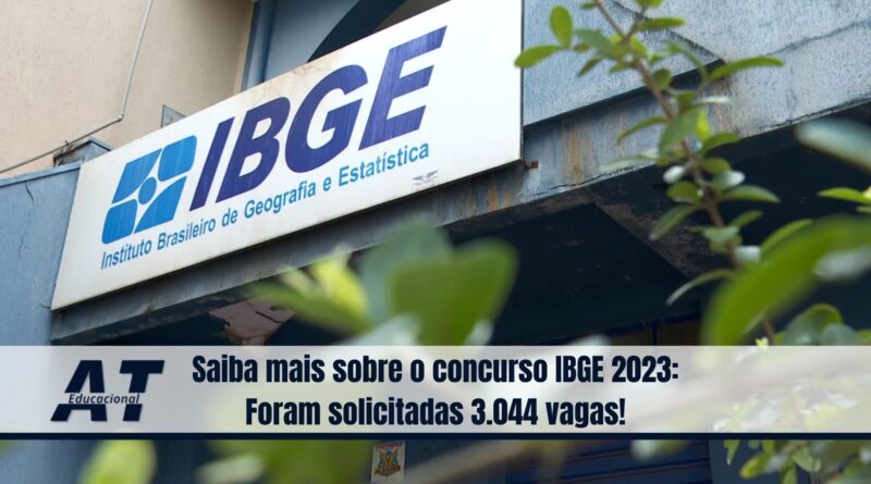 Saiba mais sobre o concurso IBGE 2023 Foram solicitadas 3.044 vagas!