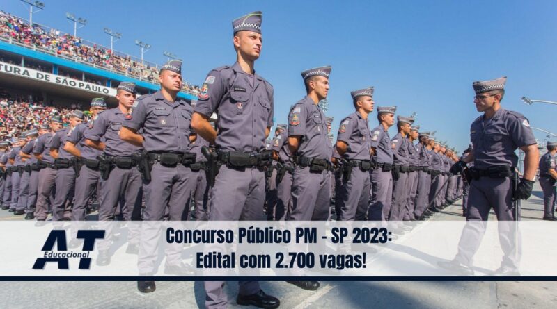 Concurso Público PM - SP 2023: Edital com 2.700 vagas!