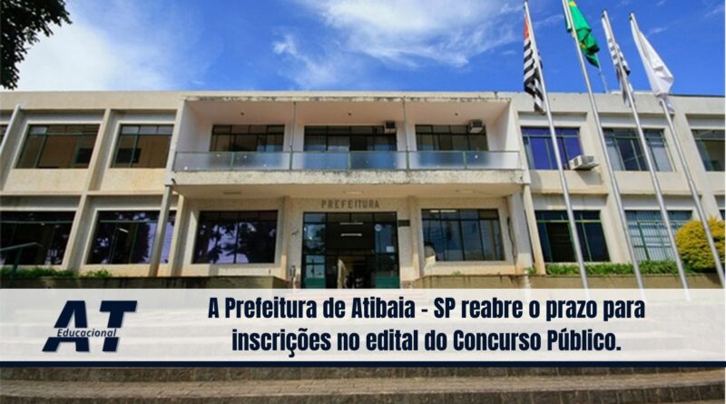 A Prefeitura de Atibaia - SP reabre o prazo para inscrições no edital do Concurso Público.